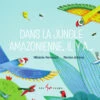 Les 400 Coups Dans La Jungle Amazonienne, Il Y A… -Fillettes Et Fiston les 400 coups dans la jungle amazonienne il y a