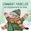Les Malins Comment Habiller Son Hippopotame En Hiver -Fillettes Et Fiston les malins comment habiller son hippopotame en hiv