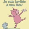 Scholastic Éléphant Et Rosie Je Suis Invitée à Une Fête! -Fillettes Et Fiston scholastic elephant et rosie je suis invitee a une