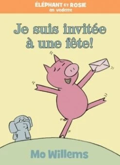 Scholastic Éléphant Et Rosie Je Suis Invitée à Une Fête!
